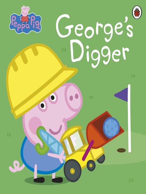 Title details for George's Digger by Peppa Pig - Available